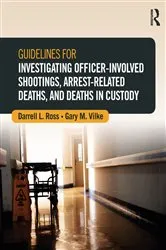 Book cover of Guidelines for Investigating Officer-Involved Shootings, Arrest-Related Deaths, and Deaths in Custody by Unknown