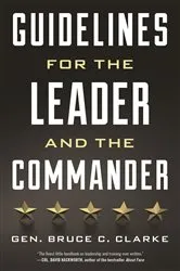 Book cover of Guidelines for the Leader and the Commander by Gen. Bruce C. Clarke