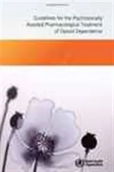 Book cover of Guidelines for the Psychosocially Assisted Pharmacological Treatment of Opioid Dependence by World Health Organization