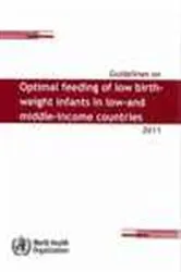 Book cover of Guidelines on Optimal Feeding of Low Birth Weight Infants in Low- and Middle-income Countries by World Health Organization
