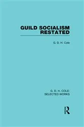 Book cover of Guild Socialism Restated by G Cole