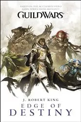 Book cover of Guild Wars: Edge of Destiny by J. Robert King