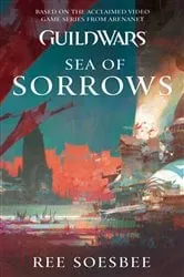 Book cover of Guild Wars: Sea of Sorrows by Ree Soesbee