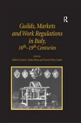 Book cover of Guilds, Markets and Work Regulations in Italy, 16th–19th Centuries by Alberto Guenzi