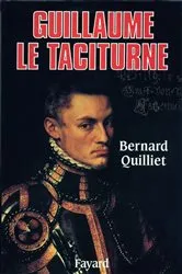 Book cover of Guillaume le Taciturne by Bernard Quilliet