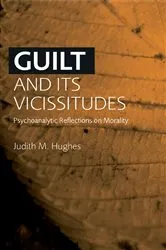 Book cover of Guilt and Its Vicissitudes by Judith M. Hughes