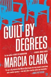 Book cover of Guilt by Degrees by Marcia Clark