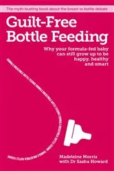 Book cover of Guilt-free Bottle Feeding by Madeleine Morris