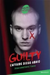 Book cover of Guilty - Tome 1, L'affaire Diego Abrio by Jean-Christophe Tixier