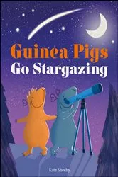 Book cover of Guinea Pigs Go Stargazing by Kate Sheehy