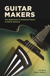 Book cover of Guitar Makers by Kathryn Marie Dudley