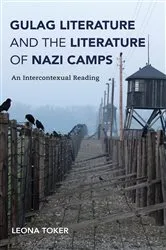 Book cover of Gulag Literature and the Literature of Nazi Camps by Leona Toker