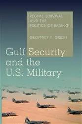 Book cover of Gulf Security and the U.S. Military by Geoffrey F. Gresh
