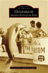 Book cover of Gulfarium Marine Adventure Park by Russel Chiodo