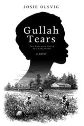 Book cover of Gullah Tears by Josie Olsvig