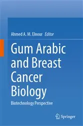 Book cover of Gum Arabic and Breast Cancer Biology by Ahmed A. M. Elnour