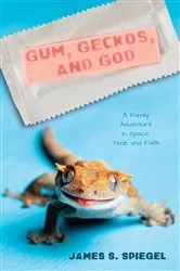 Book cover of Gum, Geckos, and God by James S. Spiegel