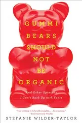 Book cover of Gummi Bears Should Not Be Organic by Unknown