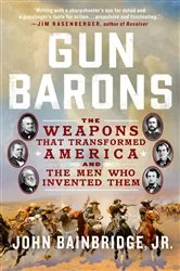 Book cover of Gun Barons by Bainbridge, Jr., John
