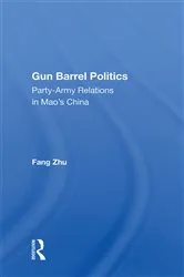 Book cover of Gun Barrel Politics by Fang Zhu