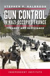 Book cover of Gun Control in Nazi-Occupied France by Stephen P. Halbrook