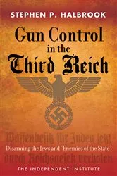 Book cover of Gun Control in the Third Reich by Stephen P. Halbrook