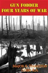 Book cover of Gun Fodder - Four Years Of War [Illustrated Edition] by Unknown