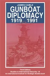 Book cover of Gunboat Diplomacy 1919â€“1991 (3rd ed.) by James Cable