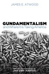 Book cover of Gundamentalism and Where It Is Taking America by James E. Atwood