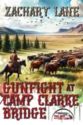 Book cover of Gunfight at Camp Clarke Bridge by Zachary Lane
