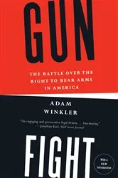 Book cover of Gunfight: The Battle Over the Right to Bear Arms in America by Adam Winkler