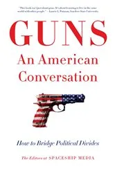 Book cover of Guns, An American Conversation by The Editors at Spaceship Media