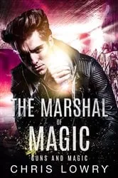 Book cover of Guns and Magic - an urban fantasy action adventure by Chris Lowry