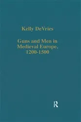 Book cover of Guns and Men in Medieval Europe, 1200-1500 by Kelly DeVries