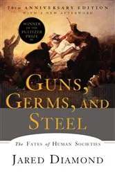 Book cover of Guns, Germs, and Steel: The Fates of Human Societies (20th Anniversary Edition) by Jared Diamond