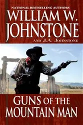 Book cover of Guns of the Mountain Man by William W. Johnstone