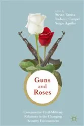 Book cover of Guns & Roses: Comparative Civil-Military Relations in the Changing Security Environment by Steven Ratuva