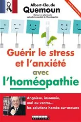 Book cover of Guérir le stress et l'anxiété avec l'homéopathie - Extrait offert by Albert-Claude Quemoun