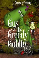 Book cover of Gus and the Greedy Goblin by J. Steven Young