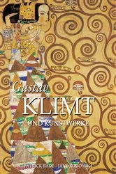 Book cover of Gustav Klimt und Kunstwerke by Patrick Bade