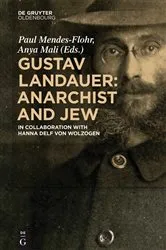 Book cover of Gustav Landauer: Anarchist and Jew by Paul Mendes-Flohr