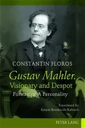 Book cover of Gustav Mahler. Visionary and Despot by Constantin Floros