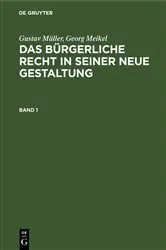 Book cover of Gustav Müller; Georg Meikel: Das Bürgerliche Recht in seiner neue Gestaltung. Band 1 by Gustav Müller