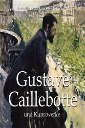 Book cover of Gustave Caillebotte und Kunstwerke by Victoria Charles