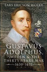 Book cover of Gustavus Adolphus, Sweden and the Thirty Years War, 1630–1632 by Unknown