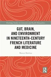 Book cover of Gut, Brain, and Environment in Nineteenth-Century French Literature and Medicine by Manon Mathias