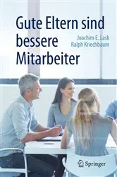 Book cover of Gute Eltern sind bessere Mitarbeiter by Joachim E. Lask