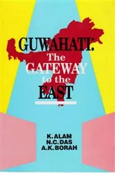 Book cover of Guwahati: The Gateway to the East by K. Alam