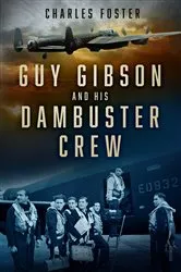 Book cover of Guy Gibson and his Dambuster Crew by Charles Foster
