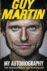 Book cover of Guy Martin: My Autobiography by Guy Martin